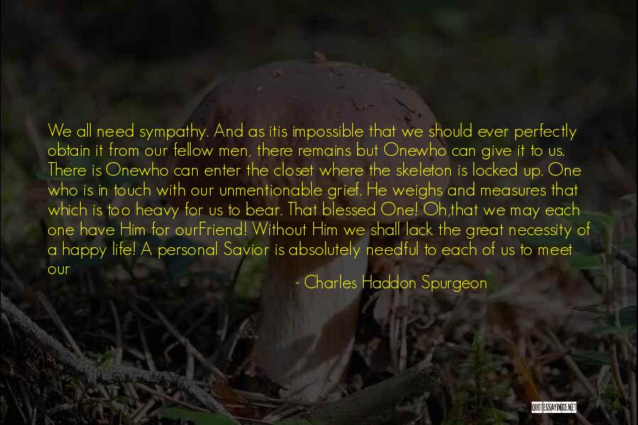 Unknown Friend Quotes By Charles Haddon Spurgeon