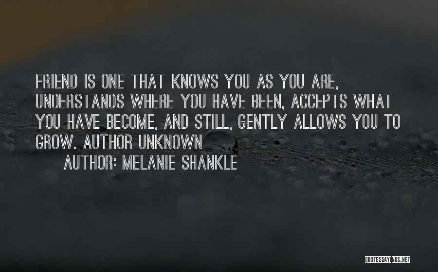 Unknown Friend Quotes By Melanie Shankle