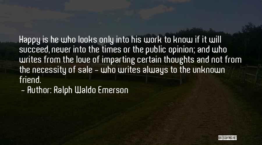 Unknown Friend Quotes By Ralph Waldo Emerson
