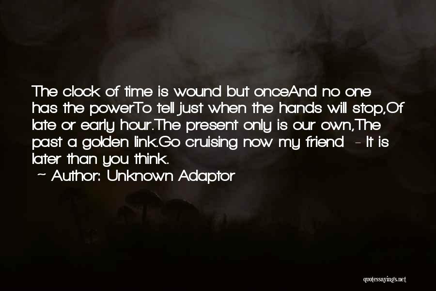 Unknown Friend Quotes By Unknown Adaptor