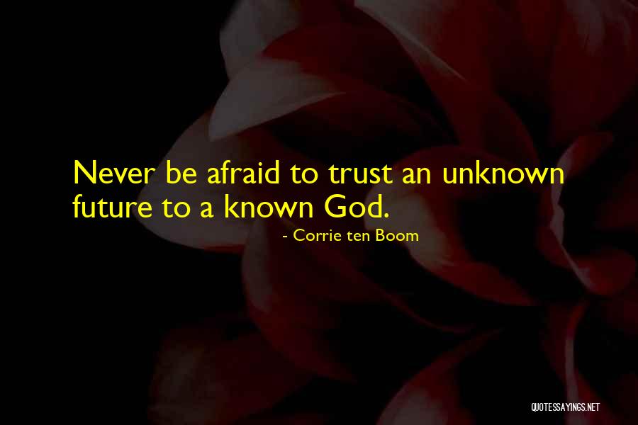Unknown Future Quotes By Corrie Ten Boom Unknown Future Quotes By Corrie Ten Boom