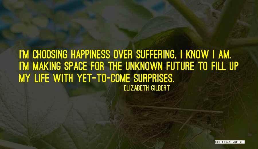 Unknown Future Quotes By Elizabeth Gilbert Unknown Future Quotes By Elizabeth Gilbert