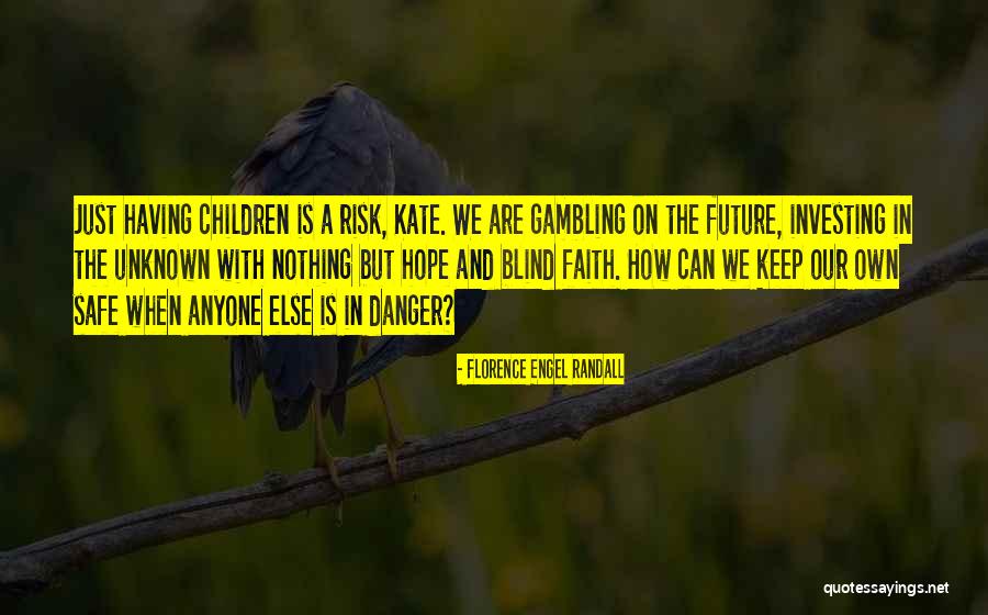 Unknown Future Quotes By Florence Engel Randall Unknown Future Quotes By Florence Engel Randall