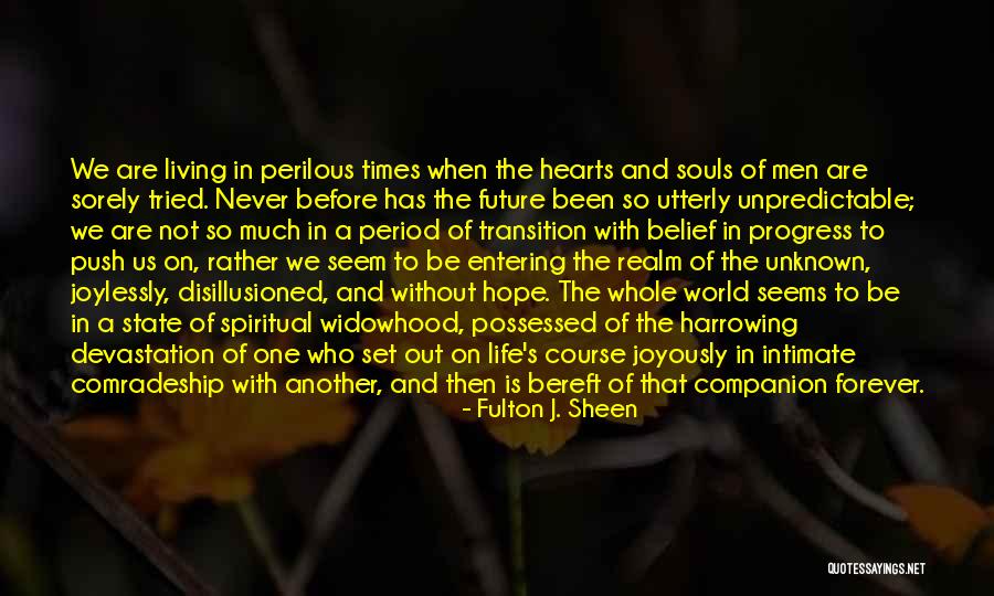 Unknown Future Quotes By Fulton J. Sheen Unknown Future Quotes By Fulton J. Sheen
