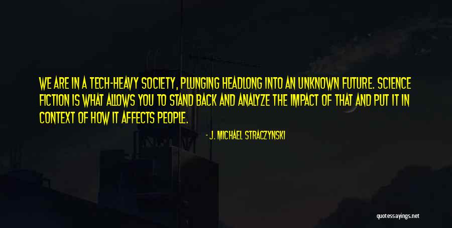 Unknown Future Quotes By J. Michael Straczynski Unknown Future Quotes By J. Michael Straczynski