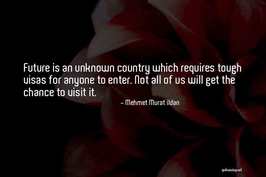 Unknown Future Quotes By Mehmet Murat Ildan Unknown Future Quotes By Mehmet Murat Ildan