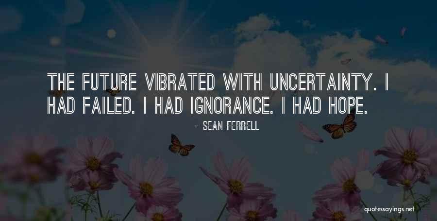 Unknown Future Quotes By Sean Ferrell Unknown Future Quotes By Sean Ferrell