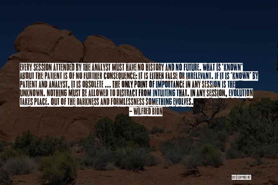 Unknown Future Quotes By Wilfred Bion Unknown Future Quotes By Wilfred Bion