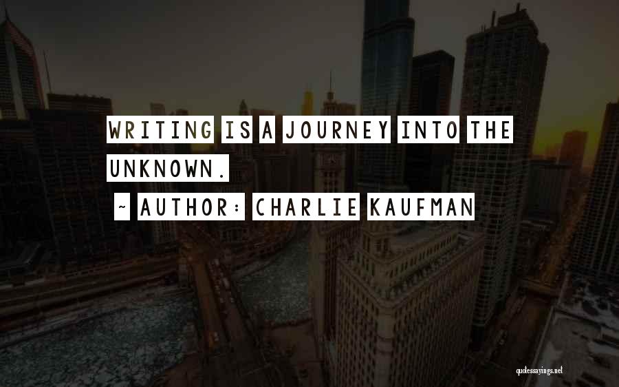 Unknown Journey Quotes By Charlie Kaufman