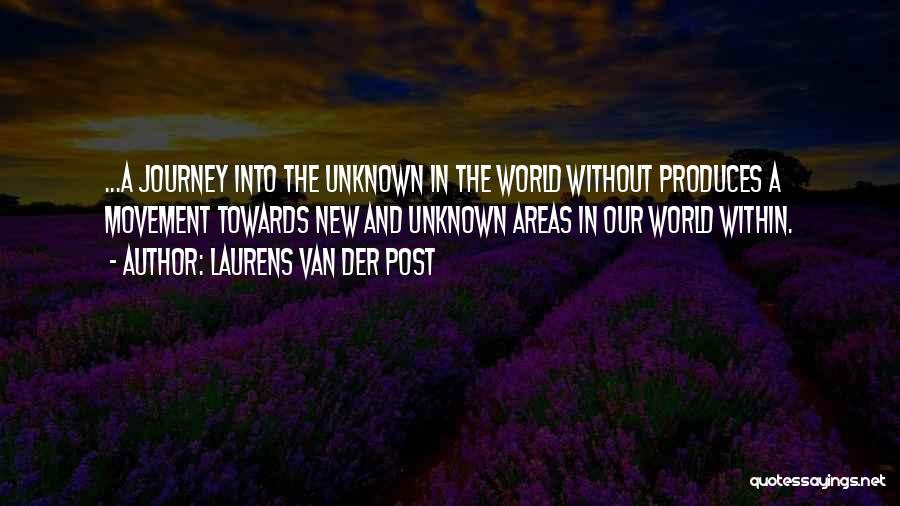Unknown Journey Quotes By Laurens Van Der Post