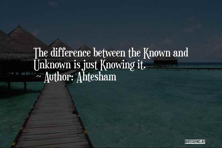 Unknown Known Quotes By Ahtesham