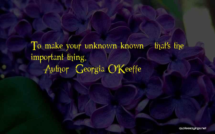 Unknown Known Quotes By Georgia O'Keeffe