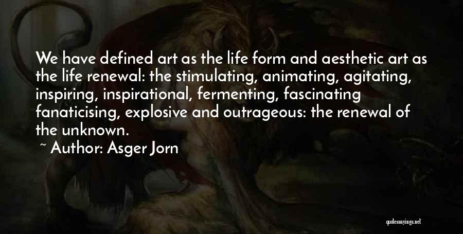 Unknown Life Quotes By Asger Jorn