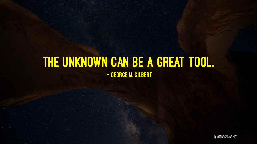 Unknown Motivational Quotes By George M. Gilbert Unknown Motivational Quotes By George M. Gilbert