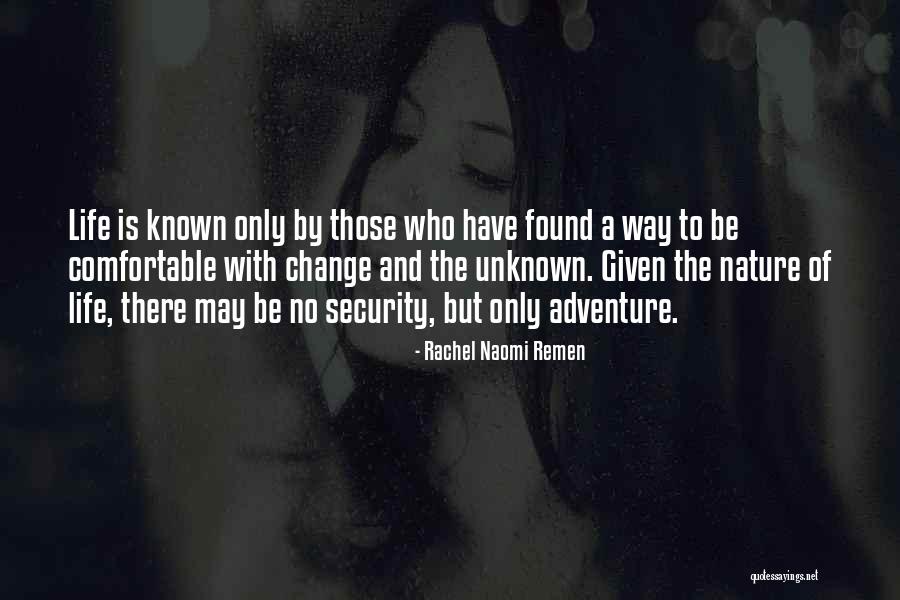 Unknown Nature Quotes By Rachel Naomi Remen Unknown Nature Quotes By Rachel Naomi Remen