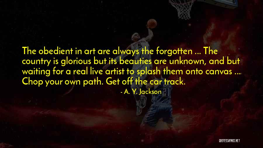 Unknown Path Quotes By A. Y. Jackson Unknown Path Quotes By A. Y. Jackson