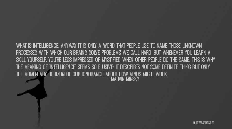 Unknown People Quotes By Marvin Minsky Unknown People Quotes By Marvin Minsky