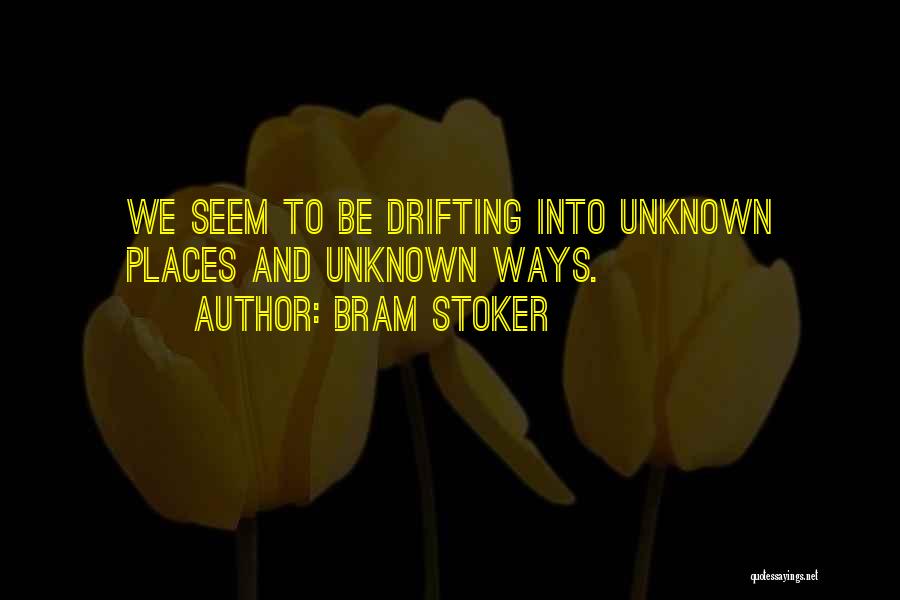 Unknown Places Quotes By Bram Stoker
