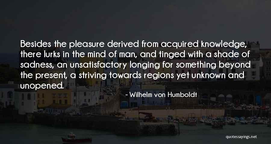 Unknown Sadness Quotes By Wilhelm Von Humboldt