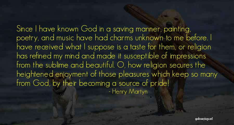 Unknown Source Quotes By Henry Martyn