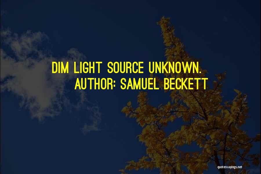 Unknown Source Quotes By Samuel Beckett