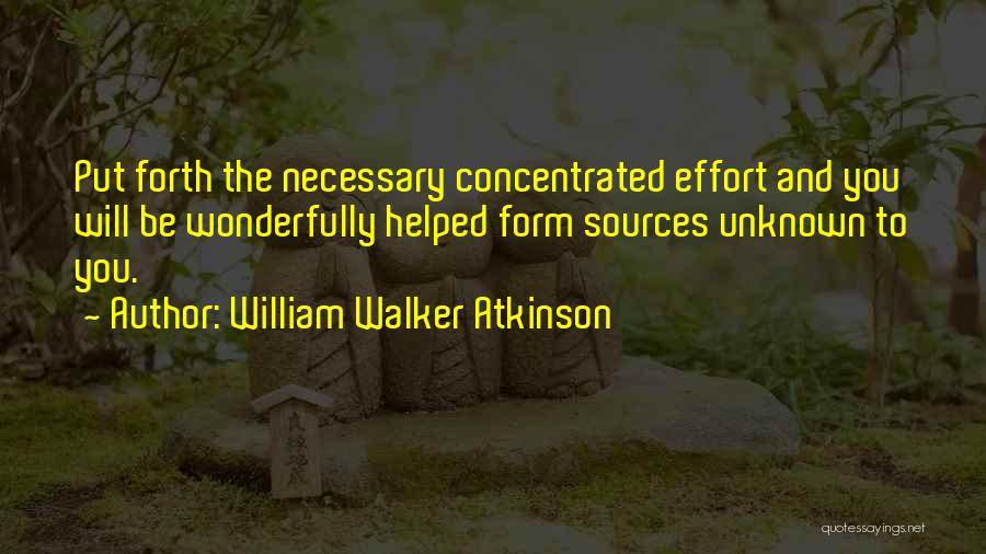 Unknown Source Quotes By William Walker Atkinson