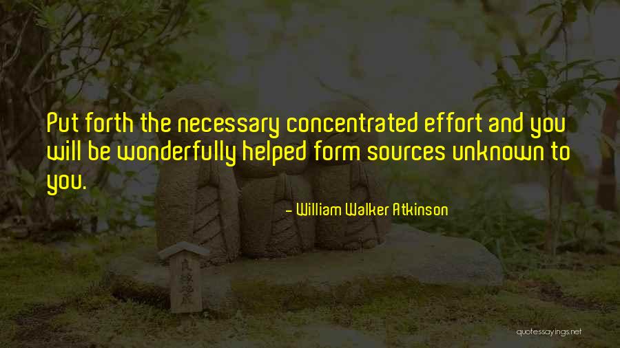 Unknown Source Quotes By William Walker Atkinson Unknown Source Quotes By William Walker Atkinson