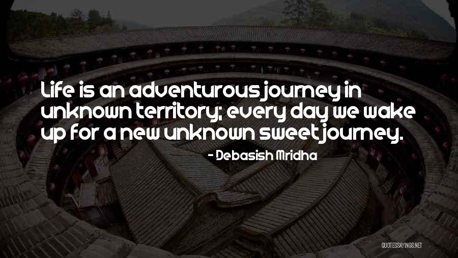 Unknown Territory Quotes By Debasish Mridha Unknown Territory Quotes By Debasish Mridha