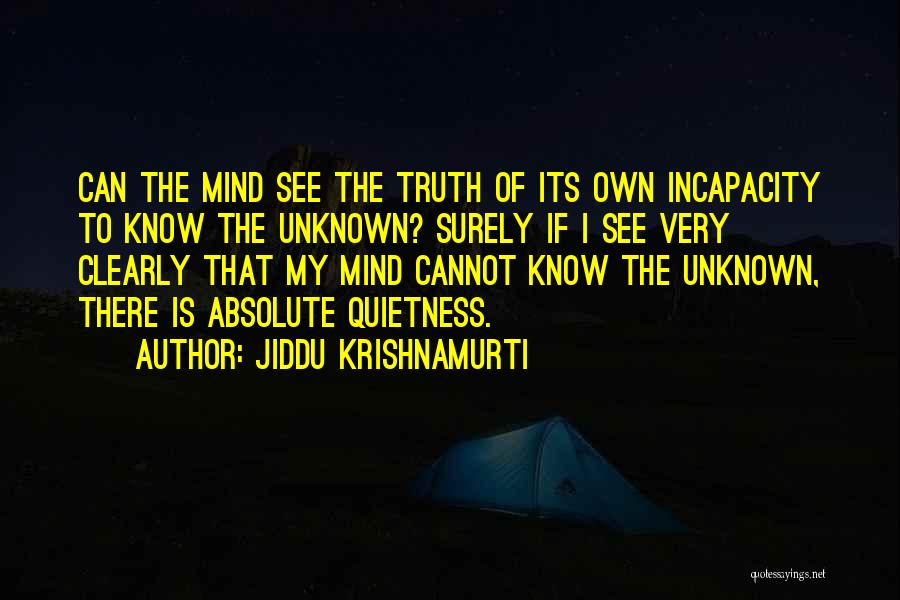 Unknown Truth Quotes By Jiddu Krishnamurti