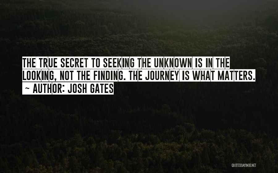 Unknown Truth Quotes By Josh Gates