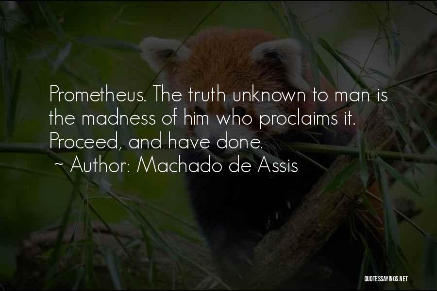 Unknown Truth Quotes By Machado De Assis