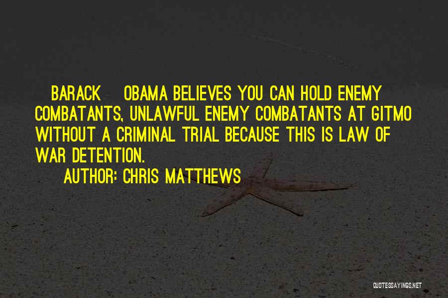 Unlawful Law Quotes By Chris Matthews