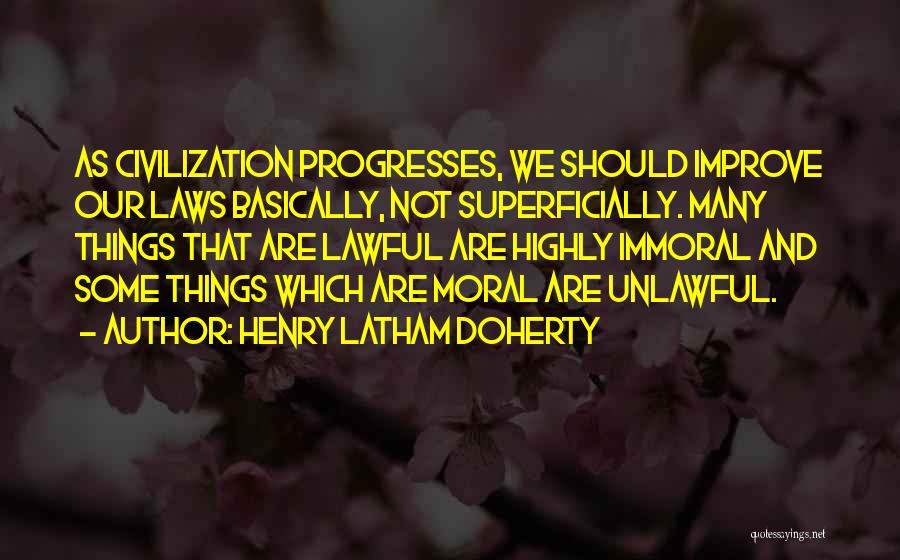 Unlawful Law Quotes By Henry Latham Doherty
