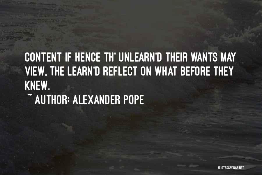 Unlearn Quotes By Alexander Pope