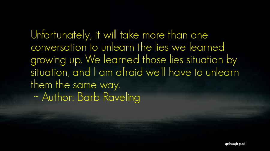 Unlearn Quotes By Barb Raveling