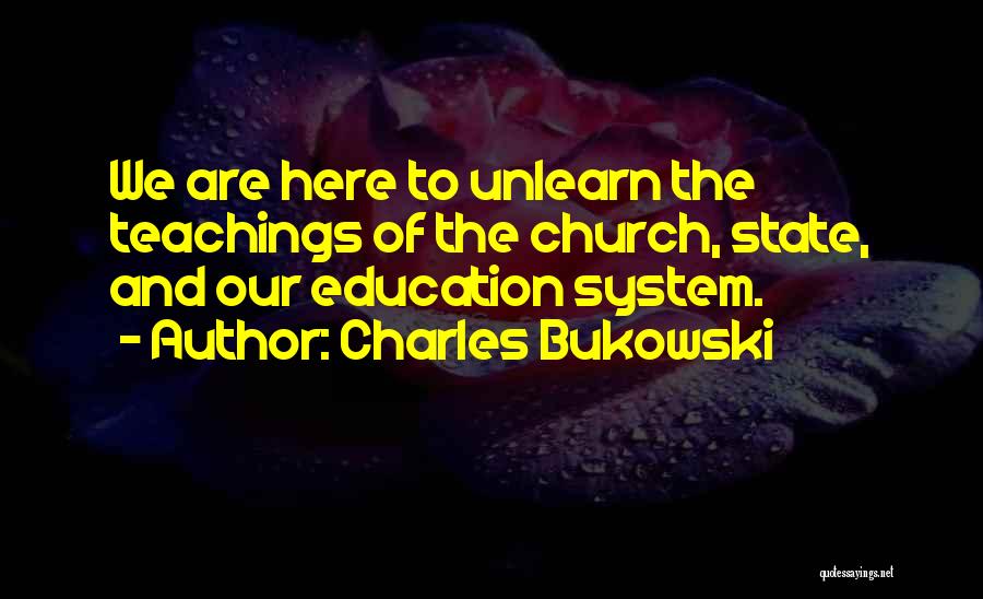 Unlearn Quotes By Charles Bukowski