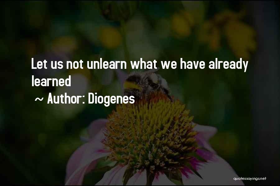 Unlearn Quotes By Diogenes