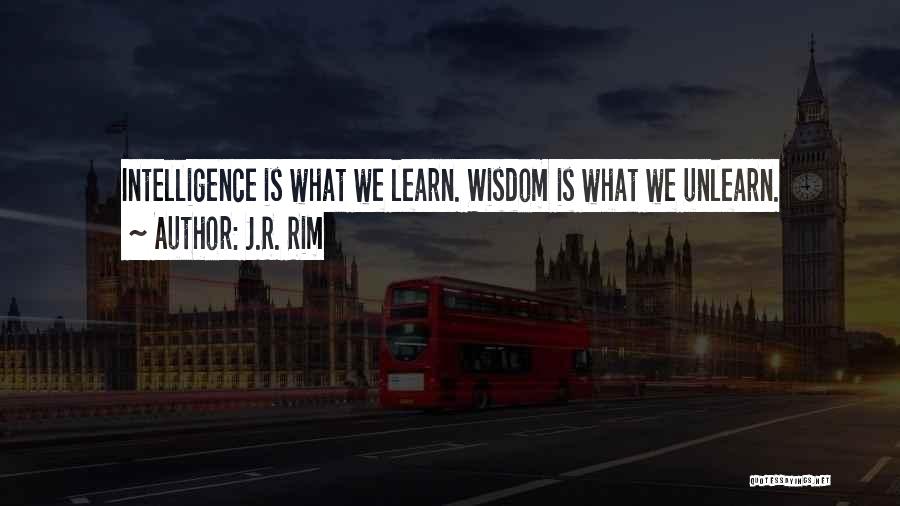 Unlearn Quotes By J.R. Rim