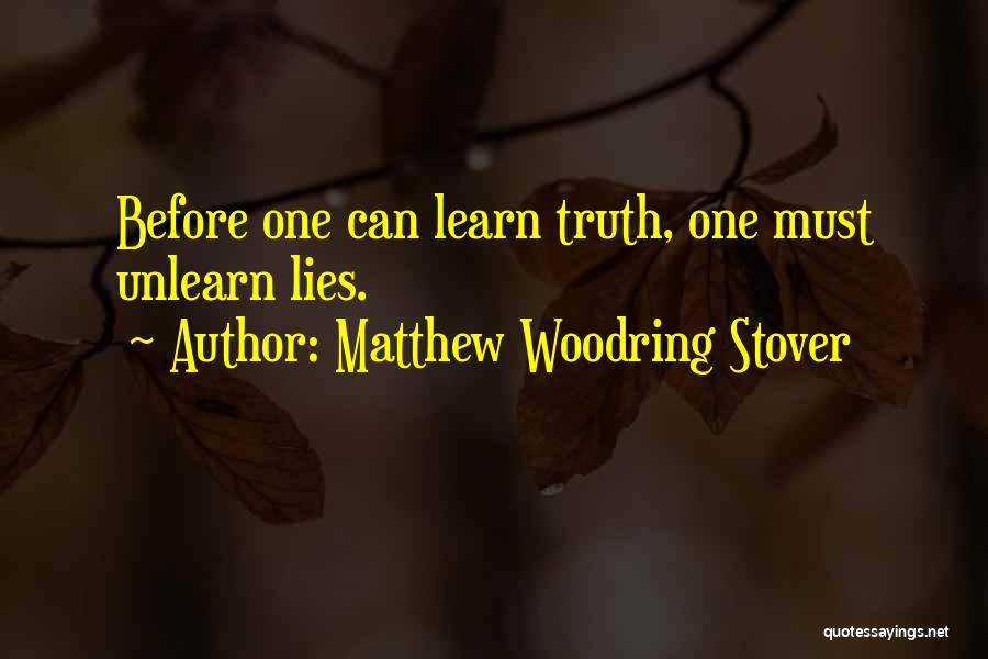 Unlearn Quotes By Matthew Woodring Stover