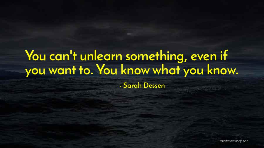 Unlearn Quotes By Sarah Dessen