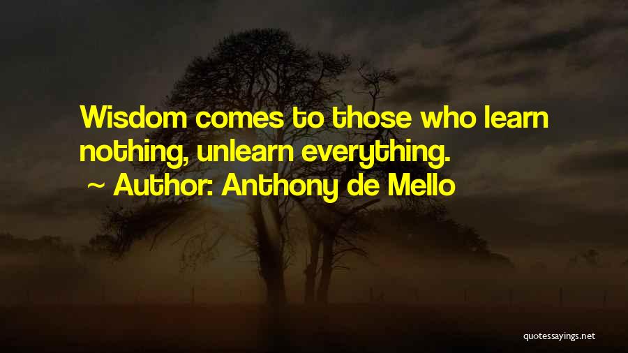 Unlearn To Learn Quotes By Anthony De Mello