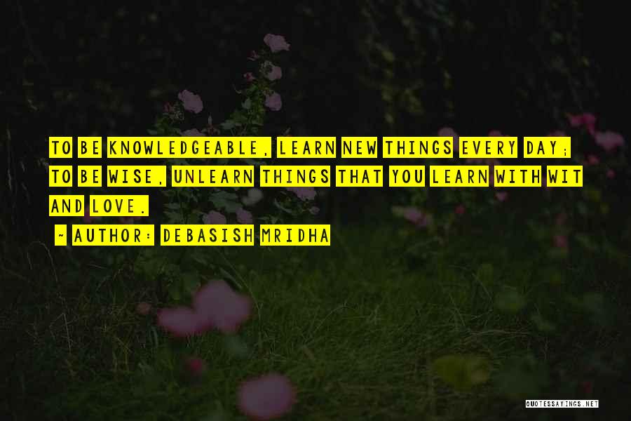 Unlearn To Learn Quotes By Debasish Mridha