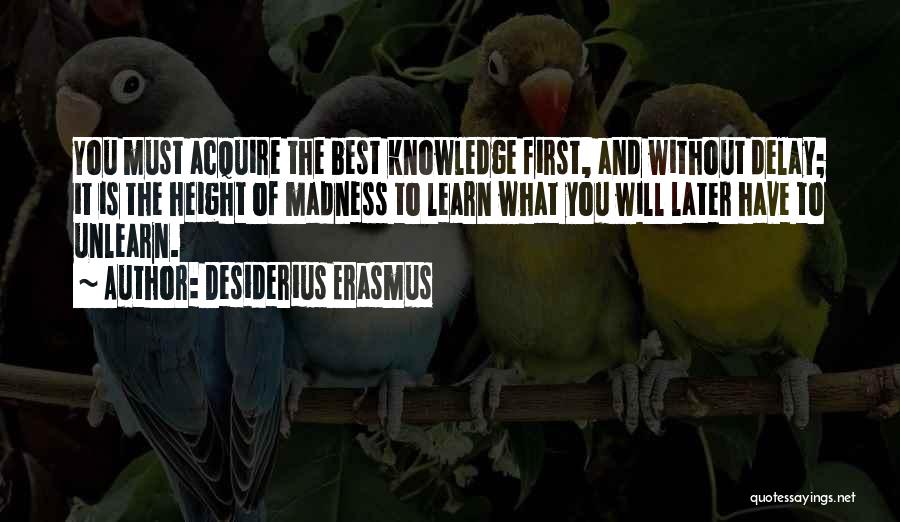 Unlearn To Learn Quotes By Desiderius Erasmus