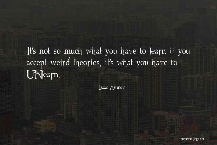 Unlearn To Learn Quotes By Isaac Asimov