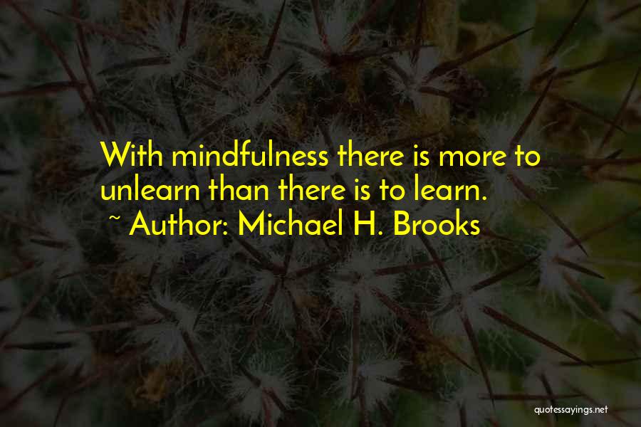 Unlearn To Learn Quotes By Michael H. Brooks