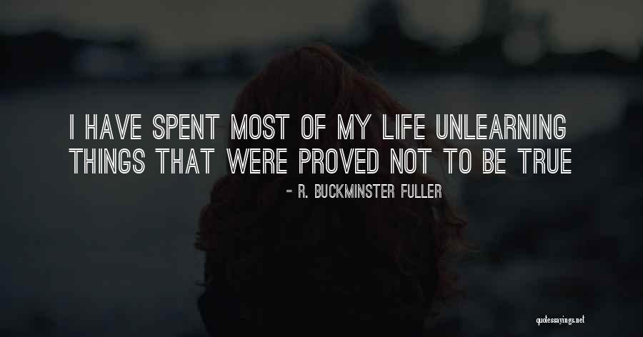 Unlearning Life Quotes By R. Buckminster Fuller Unlearning Life Quotes By R. Buckminster Fuller