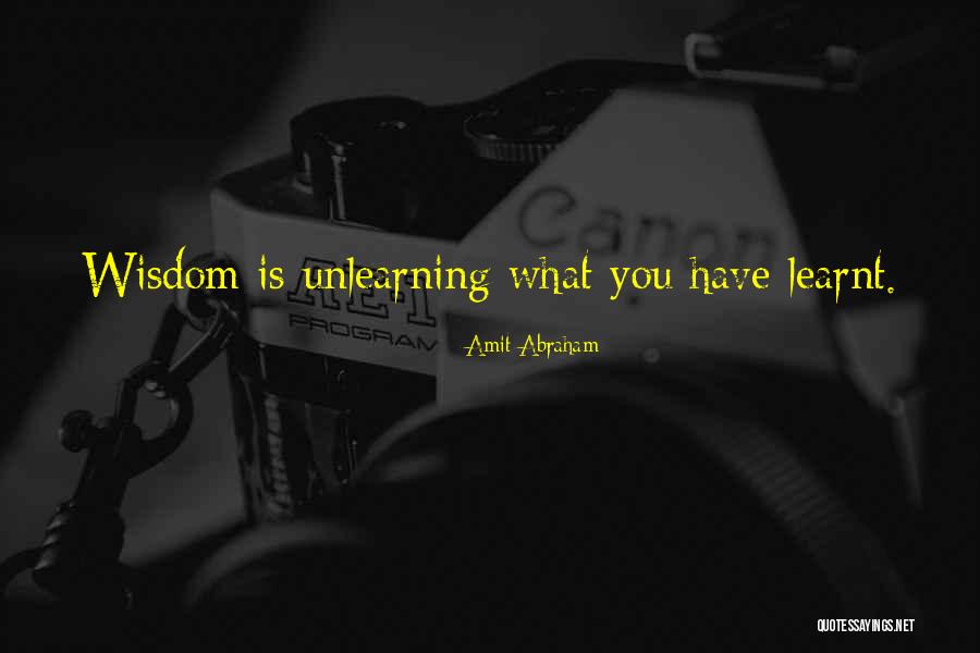 Unlearning Quotes By Amit Abraham