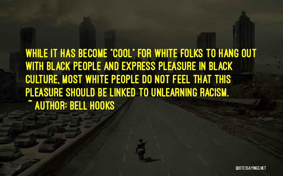 Unlearning Quotes By Bell Hooks