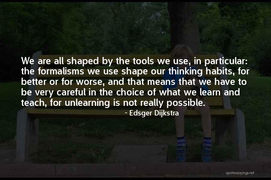 Unlearning Quotes By Edsger Dijkstra