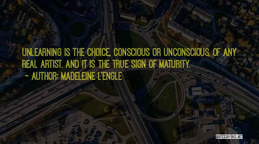 Unlearning Quotes By Madeleine L'Engle